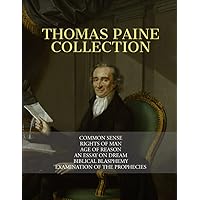 Thomas Paine Collection: Common Sense, Rights of Man, Age of Reason, An Essay on Dream, Biblical Blasphemy, Examination Of The Prophecies Thomas Paine Collection: Common Sense, Rights of Man, Age of Reason, An Essay on Dream, Biblical Blasphemy, Examination Of The Prophecies Paperback Audible Audiobook Kindle