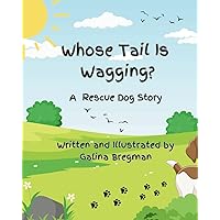 Whose Tail Is Wagging: A Rescue Dog Story