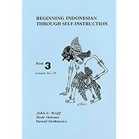 Beginning Indonesian through Self-Instruction, Book 3: Lessons 16–25 Beginning Indonesian through Self-Instruction, Book 3: Lessons 16–25 Paperback Mass Market Paperback