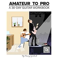 Amateur to Pro: A 30-Day Guitar Workbook Amateur to Pro: A 30-Day Guitar Workbook Paperback Kindle