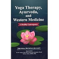 Yoga Therapy Ayurveda And Western Medicine: A Healthy Convergence Yoga Therapy Ayurveda And Western Medicine: A Healthy Convergence Paperback Hardcover
