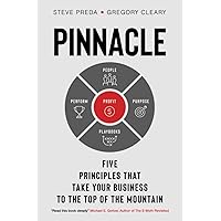 Pinnacle: Five Principles that Take Your Business to the Top of the Mountain (Entrepreneur Tools)