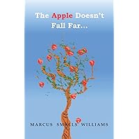 The Apple Doesn’t Fall Far... The Apple Doesn’t Fall Far... Paperback Kindle