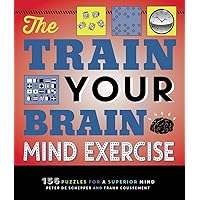 The Train Your Brain Mind Exercise: 156 Puzzles for a Superior Mind