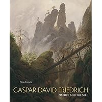 Caspar David Friedrich: Nature and the Self Caspar David Friedrich: Nature and the Self Hardcover
