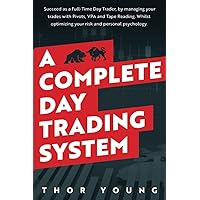 A Complete Day Trading System: Succeed as a Full-Time Day Trader, by managing your trades with Pivots, VPA, and Tape Reading. Whilst optimizing your risk and personal psychology. A Complete Day Trading System: Succeed as a Full-Time Day Trader, by managing your trades with Pivots, VPA, and Tape Reading. Whilst optimizing your risk and personal psychology. Audible Audiobook Paperback Kindle Hardcover