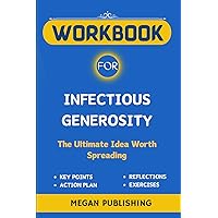 Workbook for Infectious Generosity by Chris Anderson: (A complete guide to Chris Anderson's Book) The Ultimate Idea Worth Spreading