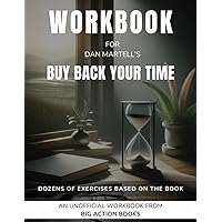 Workbook for Dan Martell’s Buy Back Your Time: Exercises for Reflection and Processing the Lessons