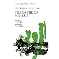 The Order of Mimesis: Balzac, Stendhal, Nerval and Flaubert (Cambridge Studies in French, Series Number 12) The Order of Mimesis: Balzac, Stendhal, Nerval and Flaubert (Cambridge Studies in French, Series Number 12) Paperback Hardcover