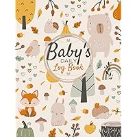Baby Daily Log Book: Tracker For Newborns To Record Sleep, Diapers, Activities And More Baby Daily Log Book: Tracker For Newborns To Record Sleep, Diapers, Activities And More Paperback