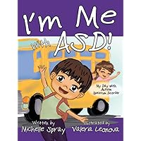 I'm Me with ASD: My Day with Autism Spectrum Disorder I'm Me with ASD: My Day with Autism Spectrum Disorder Kindle Paperback