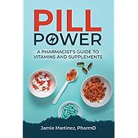 Pill Power: A Pharmacist's Guide to Vitamins and Supplements (Health Secrets From a Pharmacist) Pill Power: A Pharmacist's Guide to Vitamins and Supplements (Health Secrets From a Pharmacist) Paperback Audible Audiobook Kindle
