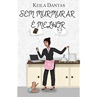 SEM MURMURAR É MELHOR (Portuguese Edition)