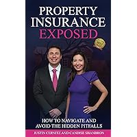 Property Insurance Exposed: How to Navigate and Avoid the Hidden Pitfalls Property Insurance Exposed: How to Navigate and Avoid the Hidden Pitfalls Paperback Kindle