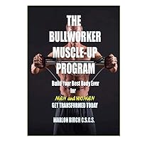 The Bullworker Muscle-up Program: Build Your Best Body Ever (Bullworker Power Series)