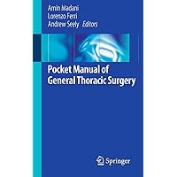 Pocket Manual of General Thoracic Surgery Pocket Manual of General Thoracic Surgery Paperback Kindle