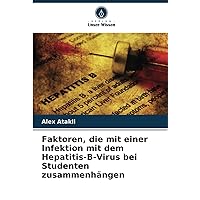 Faktoren, die mit einer Infektion mit dem Hepatitis-B-Virus bei Studenten zusammenhängen (German Edition)