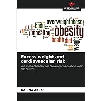 Excess weight and cardiovascular risk: The Impact of Obesity and Overweight on Cardiovascular Risk Factors