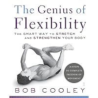 The Genius of Flexibility: The Smart Way to Stretch and Strengthen Your Body The Genius of Flexibility: The Smart Way to Stretch and Strengthen Your Body Paperback Kindle