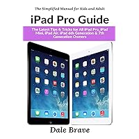 iPad Pro Guide: The Latest Tips & Tricks for All iPad Pro, iPad Mini, iPad Air, iPad 6th Generation & 7th Generation Owners (The Simplified Manual for Kids and Adults) iPad Pro Guide: The Latest Tips & Tricks for All iPad Pro, iPad Mini, iPad Air, iPad 6th Generation & 7th Generation Owners (The Simplified Manual for Kids and Adults) Paperback