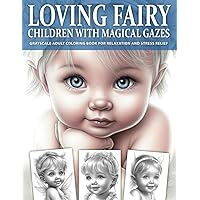 Loving Fairy Children with Magical Gazes: Adult Coloring Book in Grayscale Loving Fairy Children with Magical Gazes: Adult Coloring Book in Grayscale Paperback
