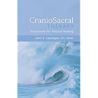 CranioSacral Therapy: Touchstone for Natural Healing: Touchstone for Natural Healing CranioSacral Therapy: Touchstone for Natural Healing: Touchstone for Natural Healing Paperback Hardcover