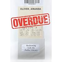 Overdue: Reckoning with the Public Library Overdue: Reckoning with the Public Library Hardcover Kindle Audible Audiobook Paperback Audio CD
