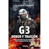 G3: Honor y Traición: Revelaciones de un carabinero traicionado por el Estado (Spanish Edition)
