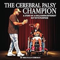The Cerebral Palsy Champion: A story of a child born different but with purpose