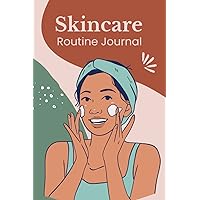 SKINCARE ROUTINE JOURNAL: Keep Track of your daily morning and evening routine, products, steps...