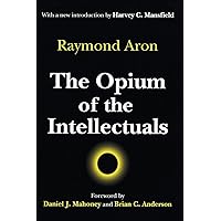 The Opium of the Intellectuals The Opium of the Intellectuals Paperback Kindle Hardcover