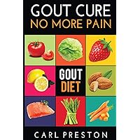 Gout Diet: The Anti-Inflammatory Gout Diet: 50+ Gout Cookbook Videos and Gout Recipes: Pain Free in 30 Days Gout Treatment. (Gout Diet, Gout ... Diet, Gout Handbook, Gout Treatments) Gout Diet: The Anti-Inflammatory Gout Diet: 50+ Gout Cookbook Videos and Gout Recipes: Pain Free in 30 Days Gout Treatment. (Gout Diet, Gout ... Diet, Gout Handbook, Gout Treatments) Paperback