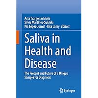 Saliva in Health and Disease: The Present and Future of a Unique Sample for Diagnosis Saliva in Health and Disease: The Present and Future of a Unique Sample for Diagnosis Kindle Hardcover Paperback