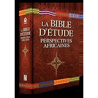 La Bible d'etude: Perspectives africaines (French Edition) La Bible d'etude: Perspectives africaines (French Edition) Hardcover