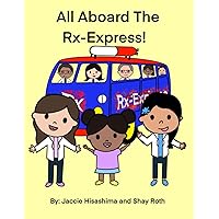 All Aboard the Rx-Express! (Pharmacy Children's Books) All Aboard the Rx-Express! (Pharmacy Children's Books) Paperback Kindle