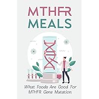 MTHFR Meals: What Foods Are Good For MTHFR Gene Mutation