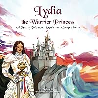 Lydia the Warrior Princess: A Fairy Tale about Music and Compassion