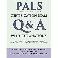 PALS Certification Exam Q&A With Explanations: For Healthcare Professionals And Students (Medical Certification Exam Q&A with Explanations) PALS Certification Exam Q&A With Explanations: For Healthcare Professionals And Students (Medical Certification Exam Q&A with Explanations) Paperback