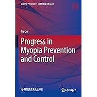 Progress in Myopia Prevention and Control (Experts' Perspectives on Medical Advances) Progress in Myopia Prevention and Control (Experts' Perspectives on Medical Advances) Kindle Hardcover