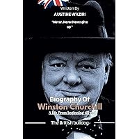 Winston Churchill: The Biography Of British Bulldog Winston Churchill Winston Churchill: The Biography Of British Bulldog Winston Churchill Kindle Hardcover Paperback