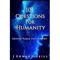 101 Questions for Humanity: Coffee Table Philosophy