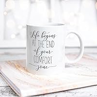 Funny Coffee Mug Life Begins at the End of Your Comfort Zone White Ceramic Cup for Friends and Relatives Anniversary Festival Birthday Gift 11oz