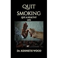 Quit smoking : Live a healthy life Quit smoking : Live a healthy life Kindle Paperback