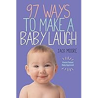 97 Ways to Make a Baby Laugh 97 Ways to Make a Baby Laugh Paperback Kindle