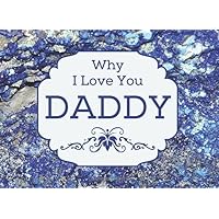 Why I Love You Daddy: I Love You Daddy And Here's Why Fill In The Blank Gift Book For Fathers