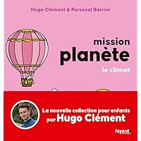 Mission Planète Vol 4. Le climat (French Edition) Mission Planète Vol 4. Le climat (French Edition) Kindle Hardcover