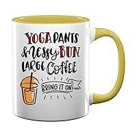 Yoga Pants Messy Buns Large Coffee Bring It On 74 Present For Birthday, Anniversary, Mother's Day 11 Oz Yellow Inner Mug