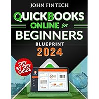 QuickBooks Online for Beginners Blueprint: Step-by-Step Financial Management: Effortlessly Navigate and Optimize QuickBooks Online for Small Business Owners