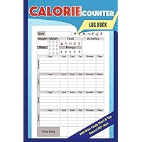 Calorie Counter Book: Food Log Journal for Recording Calories Carbs Fat Protein and Fiber Daily