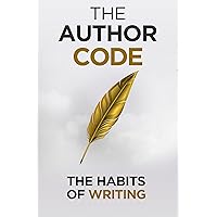 The Author Code: The Habits of Writing (Self Help Success Book 7) The Author Code: The Habits of Writing (Self Help Success Book 7) Kindle Paperback Hardcover